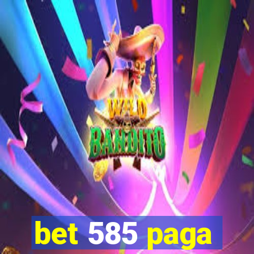 bet 585 paga